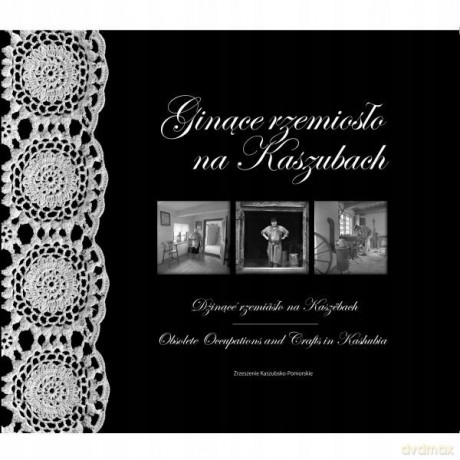 Ginące rzemiosło na Kaszubach [KSIĄŻKA]