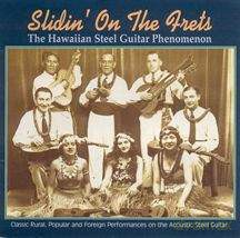 Różni Wykonawcy - Slidin' On the Frets: Hawaiian Steel Guitar Phenomenon: Classic Rural, Popular and foreign Performances on the Acoustic Steel Guitar [CD]