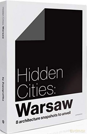 Hidden Cities Warsaw - Zupagrafika [KSIĄŻKA]