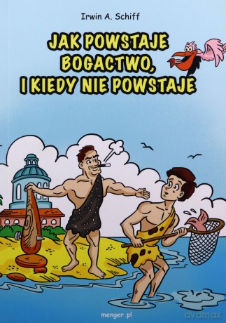 Jak powstaje bogactwo i kiedy nie powstaje - Irwin A. Schiff [KSIĄŻKA]