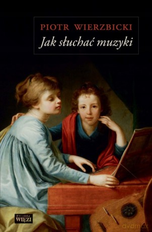 Jak słuchać muzyki MK - Piotr Wierzbicki [KSIĄŻKA]