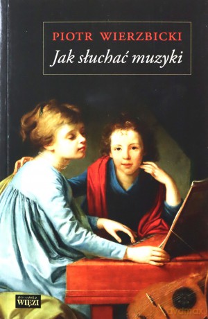 Jak słuchać muzyki MK - Piotr Wierzbicki [KSIĄŻKA]