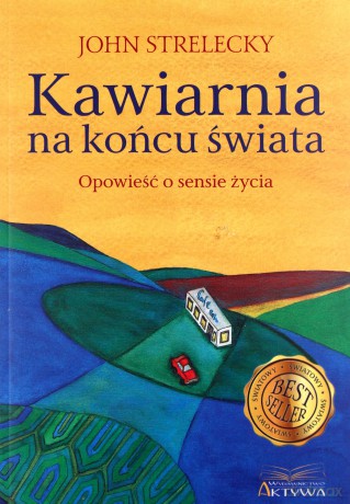Kawiarnia na końcu świata - John Strelecky [KSIĄŻKA]