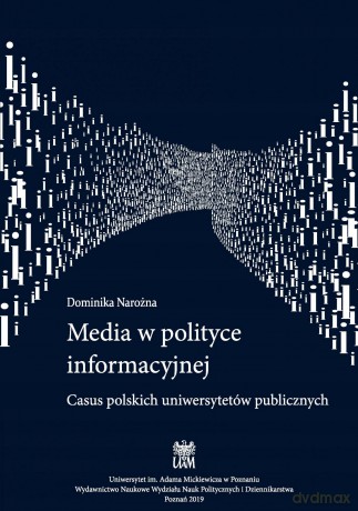 Media w polityce informacyjnej. Casus polskich uniwersytetów publicznych - Dominika Narożna [KSIĄŻKA]
