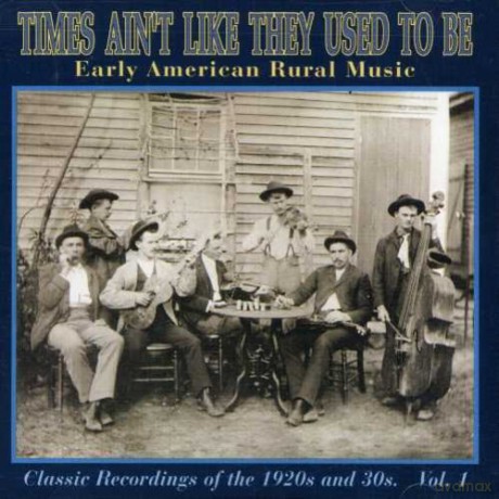 Różni Wykonawcy - Times Ain't Like They Used To Be Vol. 1: Early American Rural Music [CD]