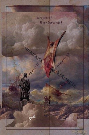 Mickiewicz w Stambule - Krzysztof Rutkowski [KSIĄŻKA]