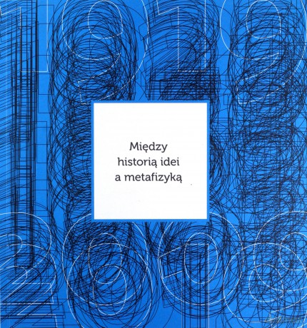 Między historią idei a metafizyką [KSIĄŻKA]