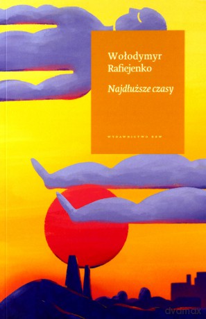 Najdłuższe czasy - Wołodymyr Rafiejenko [KSIĄŻKA]