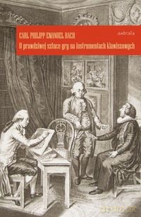 O prawdziwej sztuce gry na instrumentach klawiszowych - Carl Philipp Emanuel Bach [KSIĄŻKA]