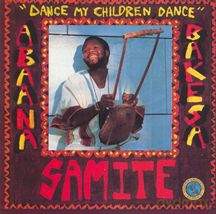 Samite of Uganda: Dance My Children Dance [CD]