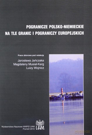 Pogranicze polsko-niemieckie na tle granic i pograniczy europejskich [KSIĄŻKA]