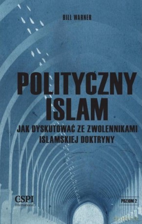 Polityczny islam, czyli jak dyskutować ze zwolennikami islamskiej doktryny - Bill Warner [KSIĄŻKA]