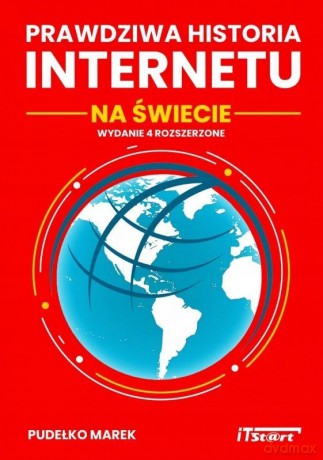 Prawdziwa historia Internetu na świecie, wydanie 4 - Marek Pudełko [KSIĄŻKA]