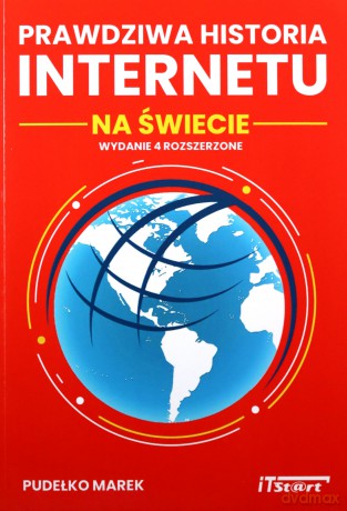 Prawdziwa historia Internetu na świecie, wydanie 4 - Marek Pudełko [KSIĄŻKA]