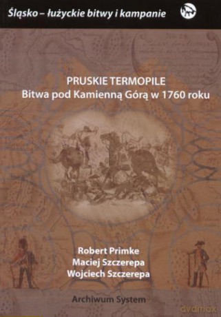 Pruskie Termopile. Bitwa pod Kamienna Górą w 1760 roku [KSIĄŻKA]