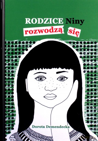 Rodzice Niny rozwodzą się - Dorota Demendecka [KSIĄŻKA]