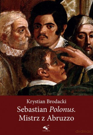 Sebastian Polonus. Mistrz z Abruzzo - Krystian Brodacki [KSIĄŻKA]