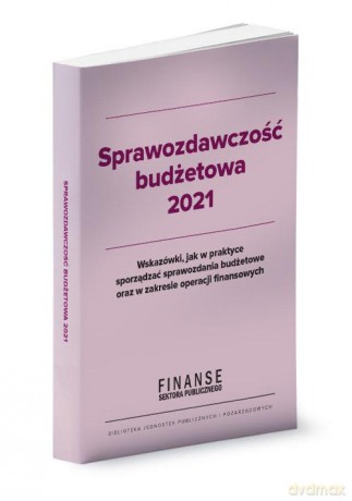 Sprawozdawczość budżetowa 2021 - Barbara Jarosz [KSIĄŻKA]