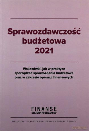 Sprawozdawczość budżetowa 2021 - Barbara Jarosz [KSIĄŻKA]