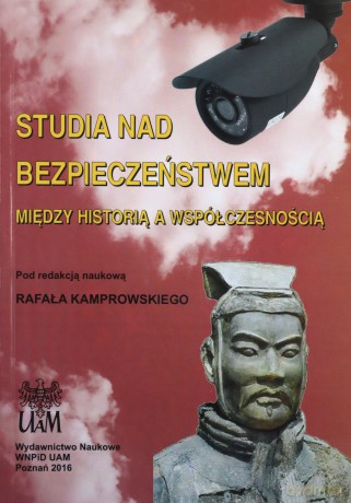 Studia nad bezpieczeństwem. Między historią a współczesnością - Rafał Kamprowski [KSIĄŻKA]