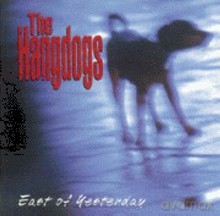 The Hangdogs: East Of Yestarday [CD]