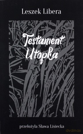 Testament Utopka - Leszek Libera [KSIĄŻKA]