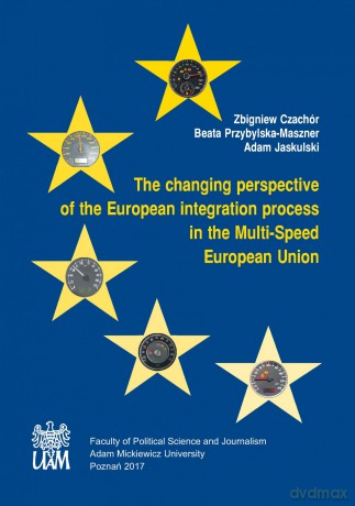 The changing perspective of the European integration process in the Multi-Speed European Union [KSIĄŻKA]