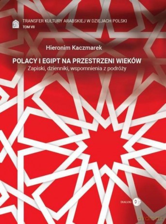 Transfer kultury arabskiej w dziejach Polski (Tom 7) - Hieronim Kaczmarek [KSIĄŻKA]