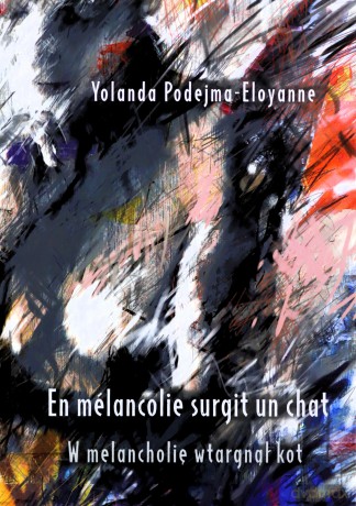 W melancholię wtargnął kot / En mélancolie surgit un chat - Yolanda Podejma-Eloyanne [KSIĄŻKA]