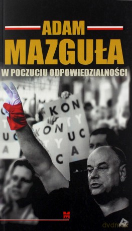 W poczuciu odpowiedzialności - Adam Mazguła [KSIĄŻKA]