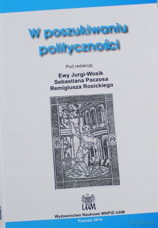 W poszukiwaniu polityczności [KSIĄŻKA]