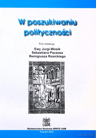 W poszukiwaniu polityczności [KSIĄŻKA]