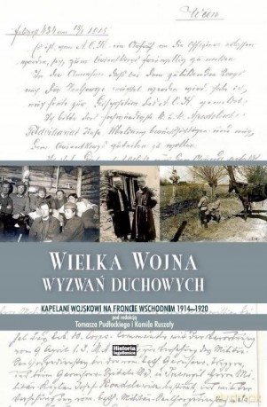 Wielka Wojna wyzwań duchowych: kapelani wojskowi na froncie wschodnim 1914-1920 [KSIĄŻKA]