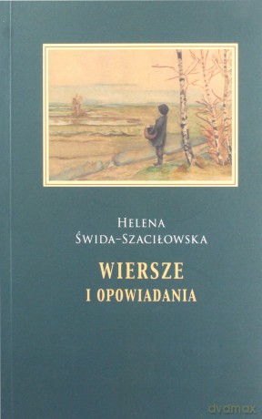 Wiersze i opowiadania - Helena Świda-Szaciłowska [KSIĄŻKA]