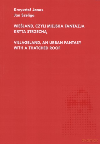 Wieśland, czyli miejska fantazja kryta strzechą - Krzysztof Janas, Jan Szeliga [KSIĄŻKA]