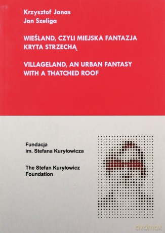 Wieśland, czyli miejska fantazja kryta strzechą - Krzysztof Janas, Jan Szeliga [KSIĄŻKA]