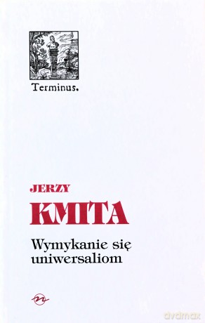 Wymykanie się uniwersaliom - Jerzy Kmita [KSIĄŻKA]