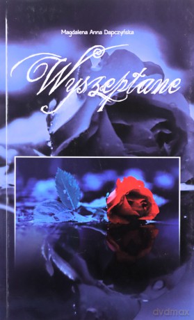 Wyszeptane - Anna Dapczyńska [KSIĄŻKA]