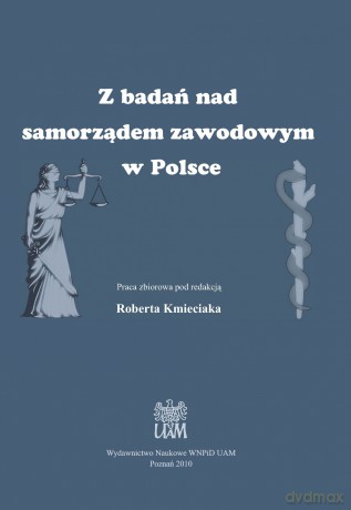 Z badań nad samorządem zawodowym w Polsce - Robert Kmieciak [KSIĄŻKA]