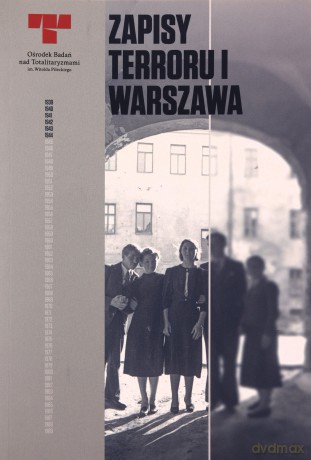 Zapisy Terroru I Warszawa Niemieckie egzekucje w okupowanym mieście [KSIĄŻKA]