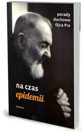 Porady duchowe Ojca Pio. Na czas epidemii [KSIĄŻKA]