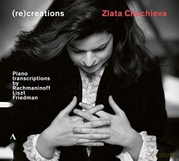Zlata Chochieva: (Re)Creations - Piano Transcriptions By Rachmaninoff. Liszt. Friedman [CD]