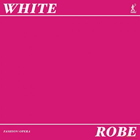 Alastair White: Robe. A Fashion Opera [CD]