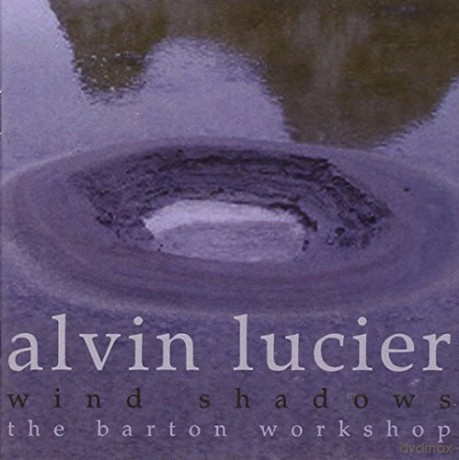 Barton Workshop: Alvin Lucier - Wind Shadows [2CD]