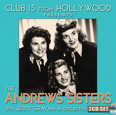 Andrews Sisters: Club 15 From Hollywood Presents The Andrews Sisters [2CD]