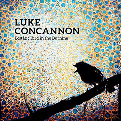 Luke Concannon: Ecstatic Bird In The Burning [CD]