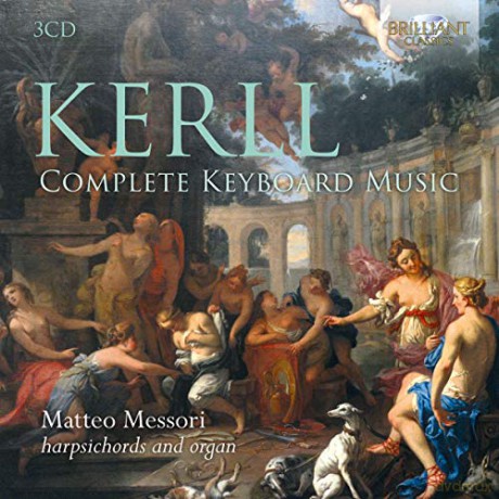 Matteo Messori: Kerll: Complete Harpsichord And Organ Music [3CD]