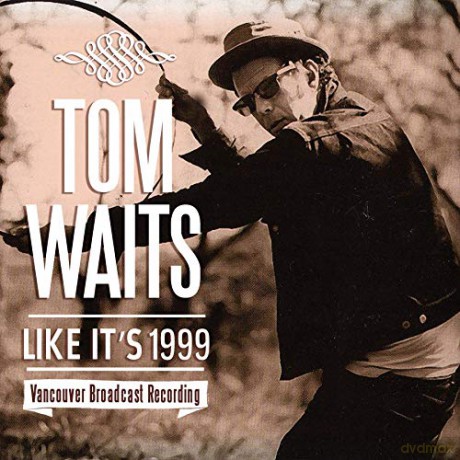 Tom Waits: Like ItS 1999 [CD]