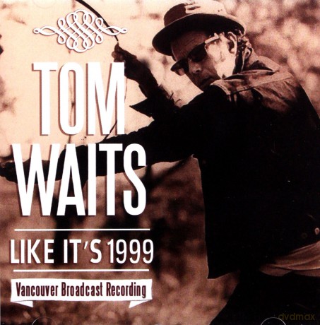 Tom Waits: Like ItS 1999 [CD]