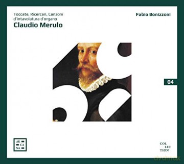 Fabio Bonizzoni: Merulo: Toccate. Ricercari. Canzoni DIntavolatura DOrgano [CD]